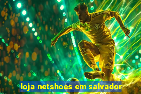 loja netshoes em salvador